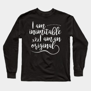 I am inimitable I am an original Musical Theater Long Sleeve T-Shirt